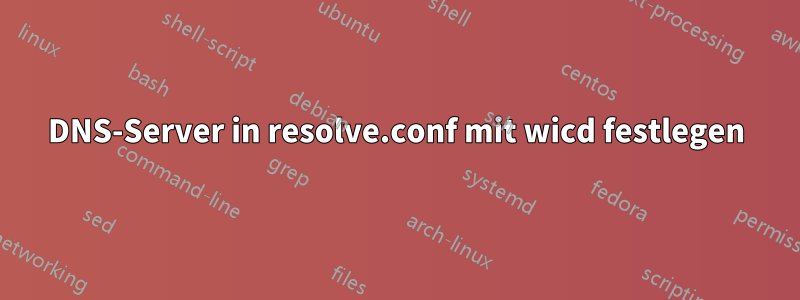 DNS-Server in resolve.conf mit wicd festlegen