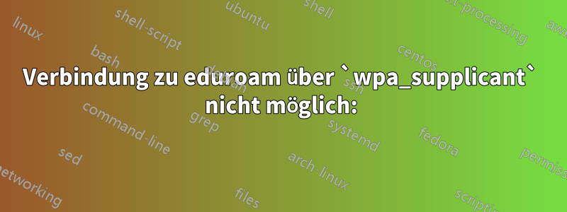 Verbindung zu eduroam über `wpa_supplicant` nicht möglich: