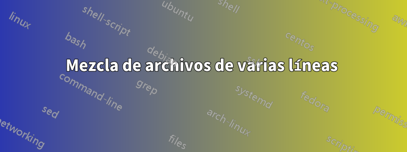 Mezcla de archivos de varias líneas