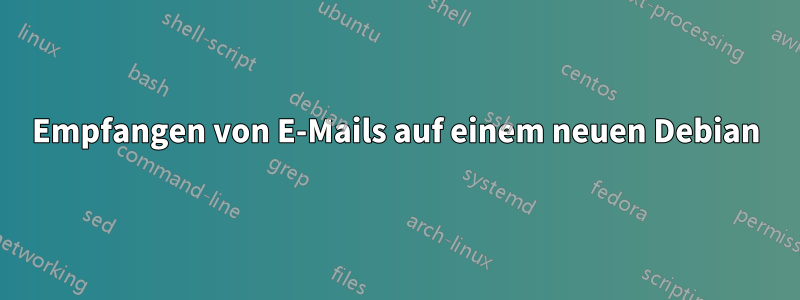 Empfangen von E-Mails auf einem neuen Debian