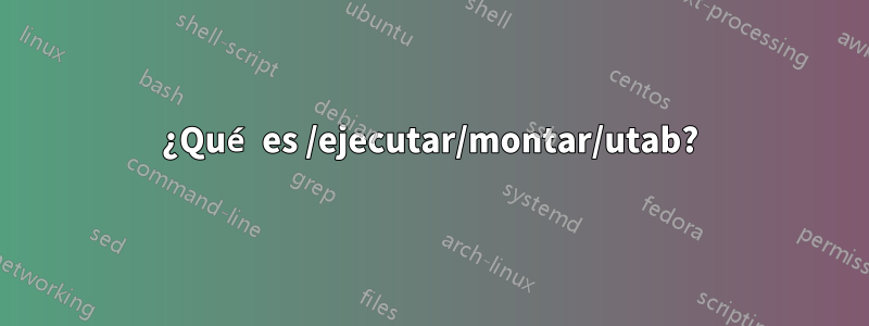 ¿Qué es /ejecutar/montar/utab?