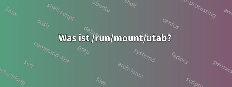 Was ist /run/mount/utab?