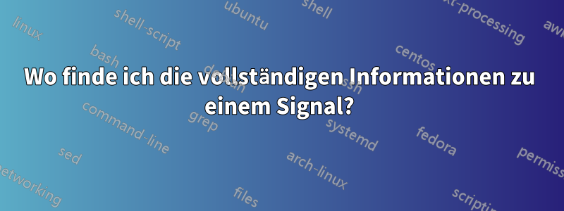 Wo finde ich die vollständigen Informationen zu einem Signal?