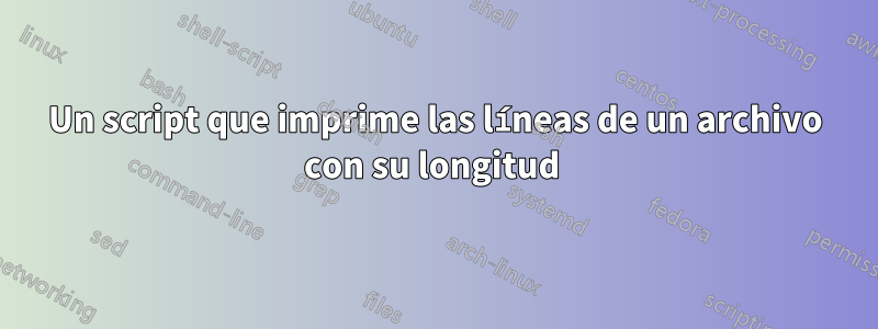 Un script que imprime las líneas de un archivo con su longitud 