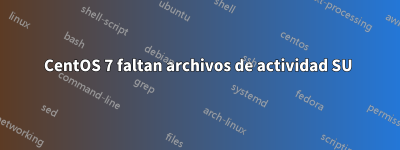 CentOS 7 faltan archivos de actividad SU