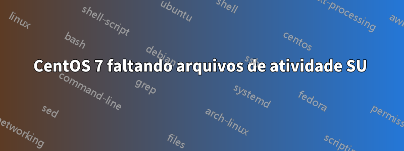 CentOS 7 faltando arquivos de atividade SU