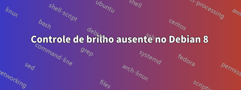 Controle de brilho ausente no Debian 8