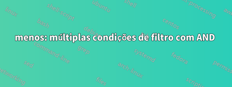 menos: múltiplas condições de filtro com AND