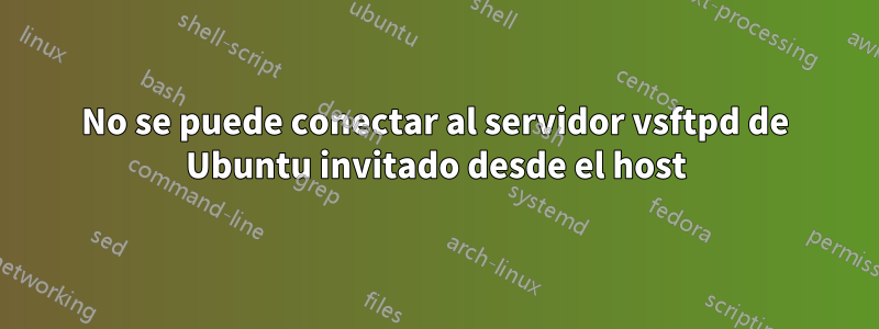 No se puede conectar al servidor vsftpd de Ubuntu invitado desde el host