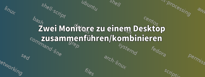 Zwei Monitore zu einem Desktop zusammenführen/kombinieren