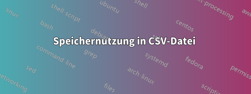 Speichernutzung in CSV-Datei