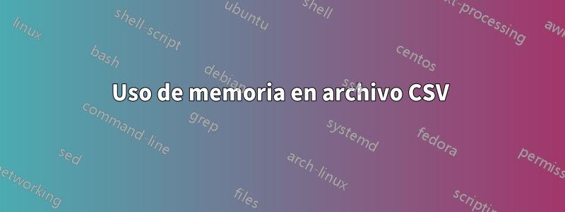 Uso de memoria en archivo CSV