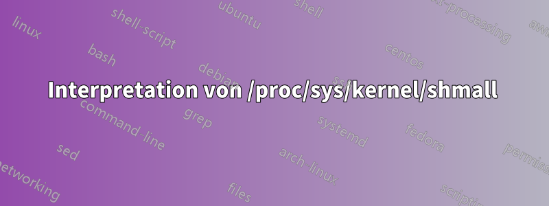 Interpretation von /proc/sys/kernel/shmall