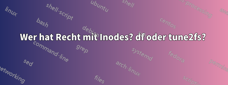 Wer hat Recht mit Inodes? df oder tune2fs?