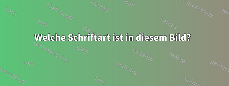 Welche Schriftart ist in diesem Bild? 