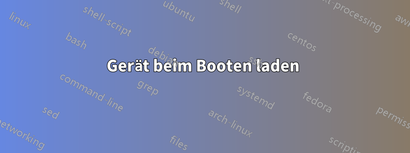 Gerät beim Booten laden