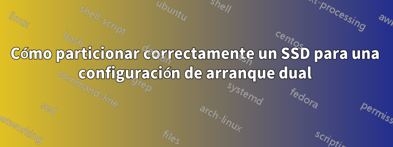 Cómo particionar correctamente un SSD para una configuración de arranque dual