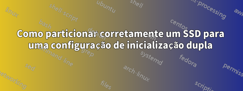 Como particionar corretamente um SSD para uma configuração de inicialização dupla