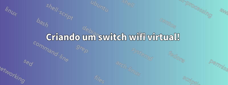 Criando um switch wifi virtual!