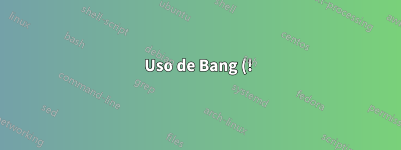 Uso de Bang (!) en bash