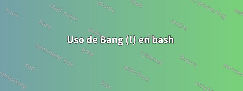 Uso de Bang (!) en bash