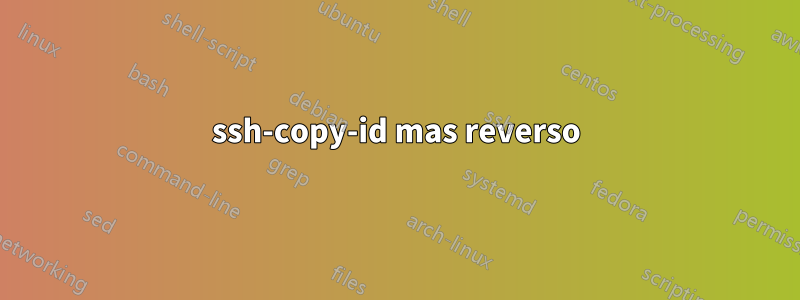 ssh-copy-id mas reverso