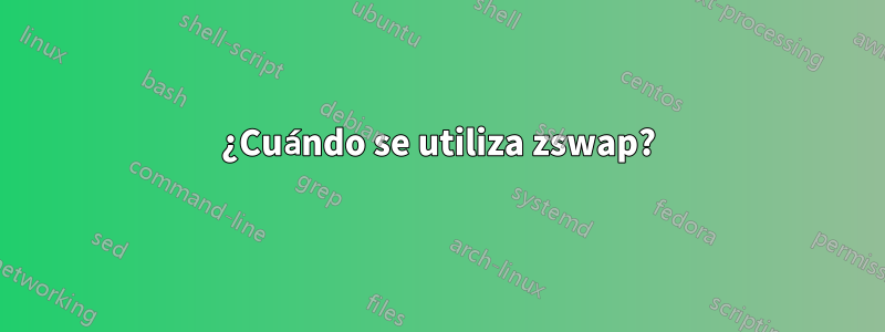 ¿Cuándo se utiliza zswap?