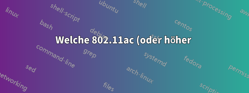 Welche 802.11ac (oder höher) WiFi-Dongles funktionieren mit dem Linux 4.13-Kernel