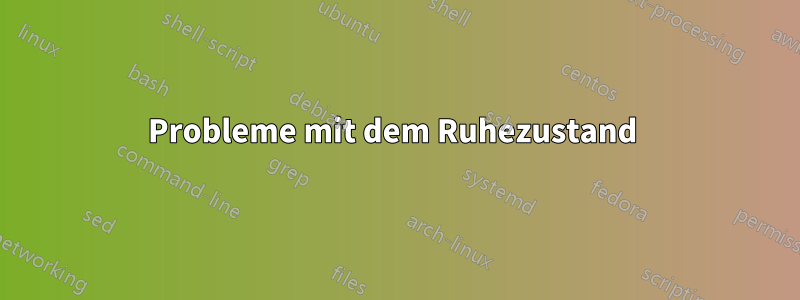 Probleme mit dem Ruhezustand 