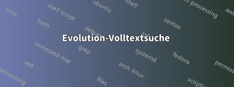 Evolution-Volltextsuche