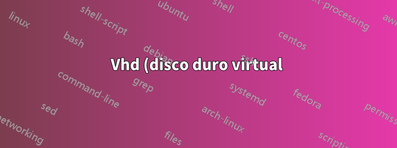 Vhd (disco duro virtual) equivalente en Linux