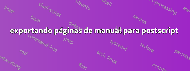 exportando páginas de manual para postscript