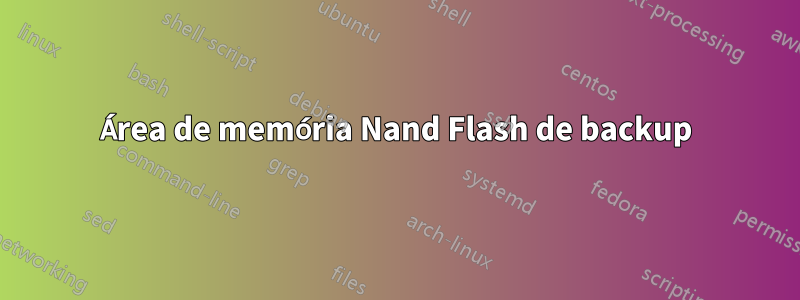 Área de memória Nand Flash de backup