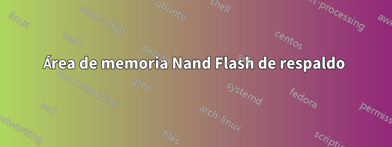 Área de memoria Nand Flash de respaldo