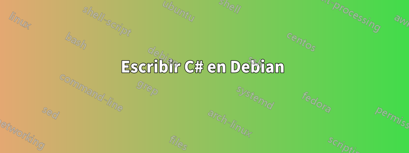 Escribir C# en Debian