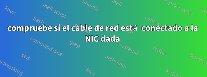 compruebe si el cable de red está conectado a la NIC dada