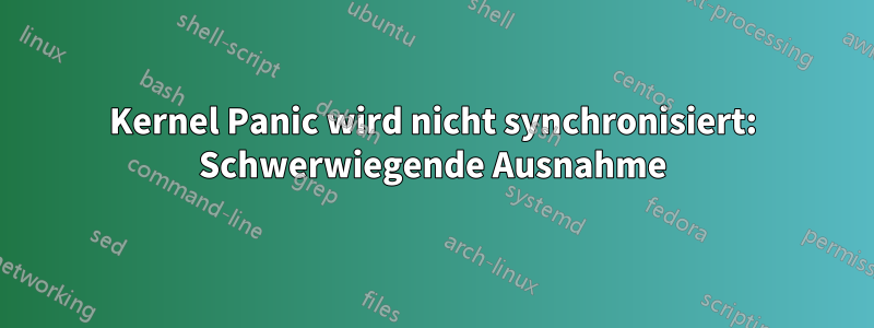 Kernel Panic wird nicht synchronisiert: Schwerwiegende Ausnahme