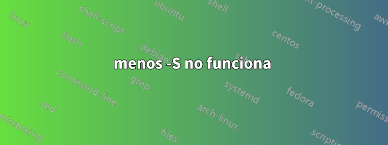 menos -S no funciona