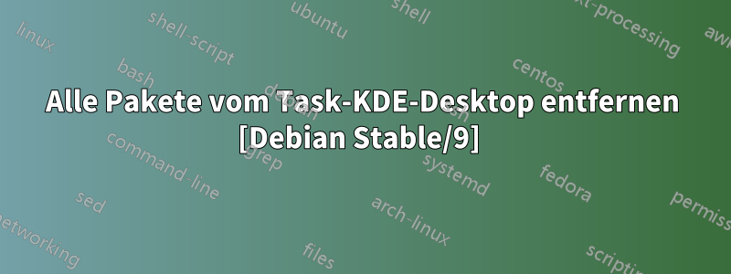 Alle Pakete vom Task-KDE-Desktop entfernen [Debian Stable/9] 