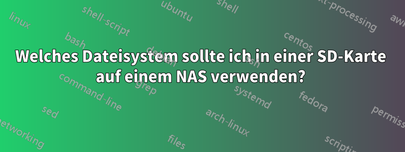 Welches Dateisystem sollte ich in einer SD-Karte auf einem NAS verwenden?