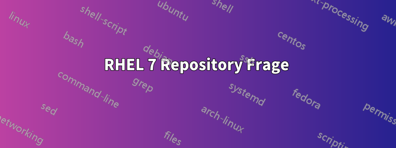 RHEL 7 Repository Frage