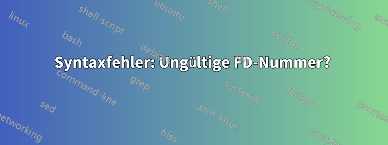 Syntaxfehler: Ungültige FD-Nummer?