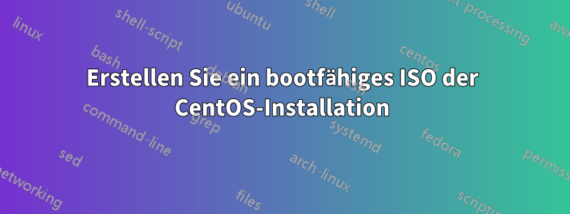 Erstellen Sie ein bootfähiges ISO der CentOS-Installation