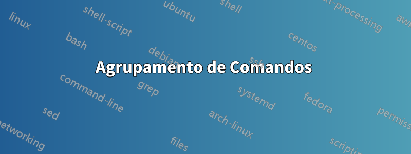 Agrupamento de Comandos