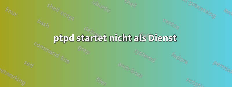 ptpd startet nicht als Dienst