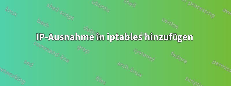 IP-Ausnahme in iptables hinzufügen