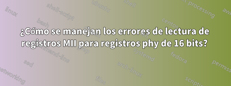 ¿Cómo se manejan los errores de lectura de registros MII para registros phy de 16 bits?