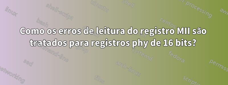 Como os erros de leitura do registro MII são tratados para registros phy de 16 bits?