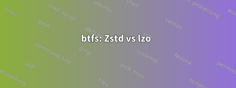 btfs: Zstd vs lzo 