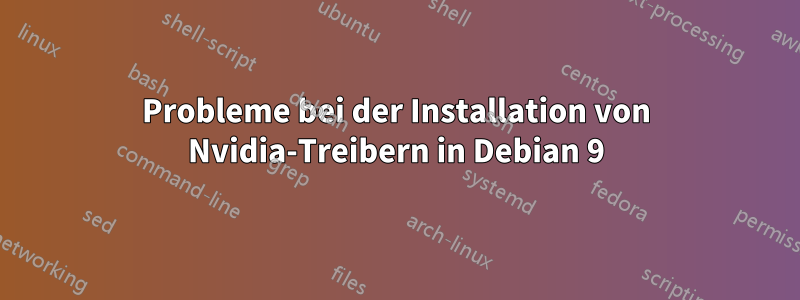 Probleme bei der Installation von Nvidia-Treibern in Debian 9